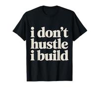 I Don't Hustle I Build Constructor Emprendedor |- Camiseta
