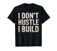 I Don't Hustle I Build Constructor Emprendedor - Camiseta