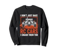 I Don't Just Race RC Cars I Crash Them Too Funny RC Racing D Sudadera