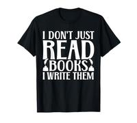 I Dont Just Read Books Autor Divertido Escritura de libros Amantes Camiseta