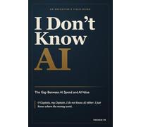 I Don't Know AI: The Gap Between AI Spend and AI Value