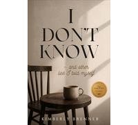 I DON'T KNOW...and other lies we told ourselves: A woman's guide to living by choice, not by chance (The Gutsy Wife)