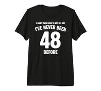 I Don't Know How To Act My Age 48 Cumpleaños Divertido Camiseta Premium