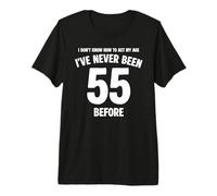 I Don't Know How To Act My Age 55 Cumpleaños Divertido Camiseta Premium