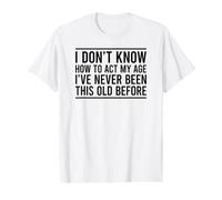 I Don't Know How To Act My Age Camiseta gráfica económica