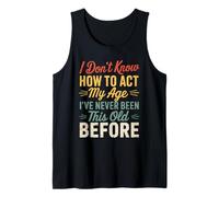 I Don't Know How To Act My Age Funny Retro Humor Quote Joke Camiseta sin Mangas