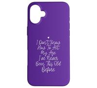 I Don't Know How To Act My Age, Funny Saying Carcasa para iPhone 16 Plus