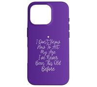 I Don't Know How To Act My Age, Funny Saying Carcasa para iPhone 16 Pro