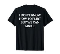 I Don't Know How To Flirt But We Can Argue (ON Back) Trendy Camiseta