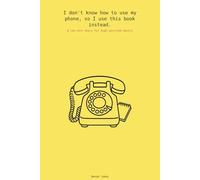 I don't know how to use my phone, so I use this book instead.: Funny Journal | 6 x 9 inches | 120 pages