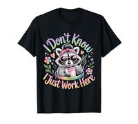 I Don't Know I Just Work Here - Citas Divertidas y humorísticas Camiseta