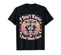 I Don't Know I Just Work Here - Citas Divertidas y humorísticas Camiseta