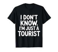 I Don't Know I'm Just A Tourist Viajero perdido Explorar |- Camiseta