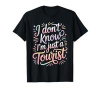 I Don't Know I'm Just A Tourist Viajero perdido Explorar - Camiseta
