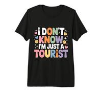 I Don't Know I'm Just A Tourist Viajero perdido Explorar ||- Camiseta Premium
