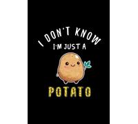 I don't know i'm potato - Cute potato i'm a potato Notebook / Journal: Cute Kawaii Pink potato born birthday girls gift i love potatoes Lined Notebook ... Gift, 100 Pages, 6x9, Cover, Matte Finish