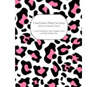I Don't Know What I'm Doing But I'm Writing It Down: A Lined Notebook for Daily Thoughts, Chaos, and Half-Finished Ideas