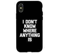 I Don't Know Where Anything Is -Fun Diciendo Novedad sarcástica Carcasa para iPhone X/XS