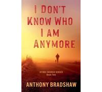 I Don't Know Who I Am Anymore: 2 (The Dying Church)