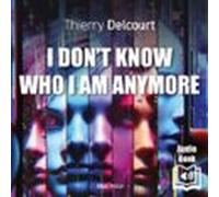 I don't know who I am anymore