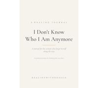I Don't Know Who I Am Anymore: A Guided Identity & Self-Discovery Shadow Work Journal for Women to Reclaim Their True Self