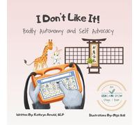 I Don't Like It: Bodily Autonomy and Self Advocacy: A Children's Book and Educational Resource About Setting Boundaries, Gestalt Language Processing, ... Supporting Gestalt Language Processing, AAC)