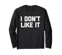 I Don't Like It - Divertido Dicho sarcástico Lindo y Genial Novedad Manga Larga