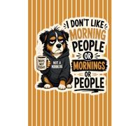 I Don't Like Morning People Notebook: 6 x 9 Lined Journal | 100 College Ruled Pages | Funny Dogs Writing Notebook for Work & Everyday Notes