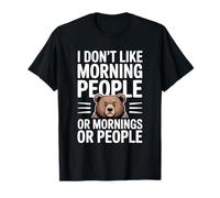 I Don't Like Morning People Or Mornings Or People Camiseta