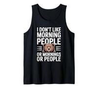 I Don't Like Morning People Or Mornings Or People Camiseta sin Mangas