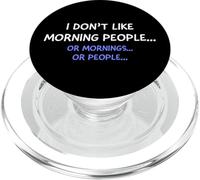 I Don't Like Morning People... Or Mornings... Or People... PopSockets PopGrip para MagSafe