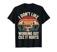 I Don't Like Working Out Cuz It Hurts Camiseta