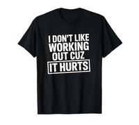 I Don't Like Working Out Cuz It Hurts Camiseta