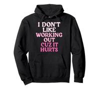 I Don't Like Working out Cuz It Hurts Sudadera con Capucha