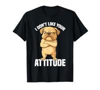 I Don't Like Your Attitude Sassy Expression Comeback ----- Camiseta