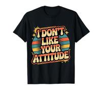 I Don't Like Your Attitude Sassy Expression Comeback |- Camiseta