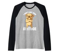 I Don't Like Your Attitude Sassy Expression Comeback - Camiseta Manga Raglan