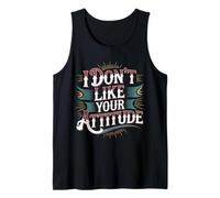 I Don't Like Your Attitude Sassy Expression Comeback - Camiseta sin Mangas