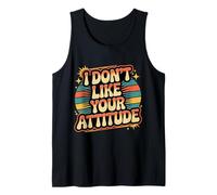 I Don't Like Your Attitude Sassy Expression Comeback |- Camiseta sin Mangas