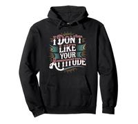 I Don't Like Your Attitude Sassy Expression Comeback - Sudadera con Capucha