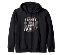 I Don't Like Your Attitude Sassy Expression Comeback - Sudadera con Capucha