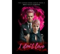 I Don't Love: Book 3 (The Cursed Mate Bond Series): (Black and White)