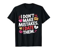 I Don't Make Mistakes I Date Them Sarcasmo Humor Solteros Camiseta