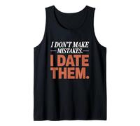 I Don't Make Mistakes I Date Them Sarcasmo Humor Solteros Camiseta sin Mangas