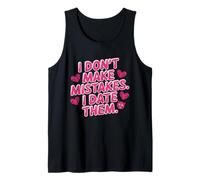 I Don't Make Mistakes I Date Them Sarcasmo Humor Solteros Camiseta sin Mangas