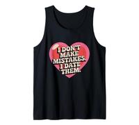 I Don't Make Mistakes I Date Them Sarcasmo Humor Solteros Camiseta sin Mangas