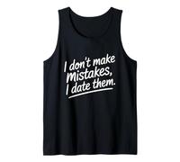 I Don't Make Mistakes I Date Them Sarcasmo Humor Solteros Camiseta sin Mangas