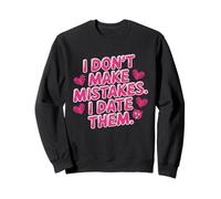 I Don't Make Mistakes I Date Them Sarcasmo Humor Solteros Sudadera