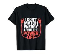 I Don't Match Energy I Shut The Power Off Mood Sarcasm - Camiseta gráfica económica, Hombre, Negro, M