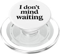 I Dont Mind Waiting White Lie Party Funny Humor sarcástico PopSockets PopGrip para MagSafe